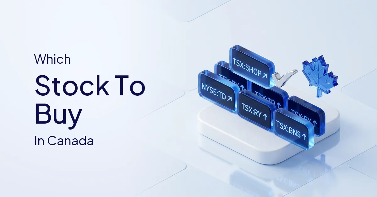 Which Stock to Buy in Canada — How to Evaluate Your Options