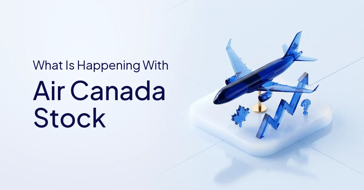 What Is Happening With Air Canada Stock? How to Find and Interpret the Information