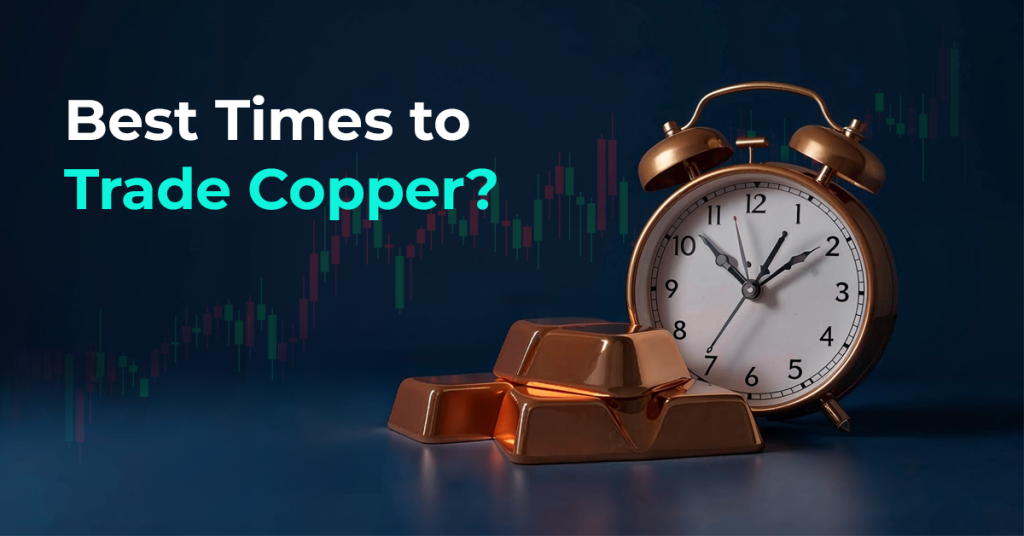 What Are Copper Trading Hours? Best Times to Trade Copper