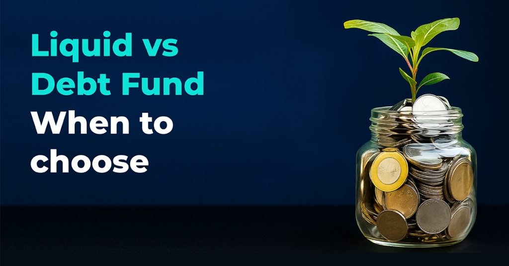 Liquid Fund vs Debt Fund: Key Differences & When to Choose