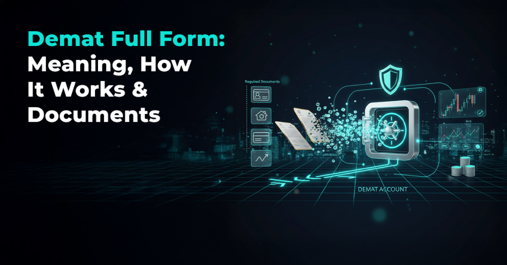 Demat Full Form- Meaning, How It Works & Documents