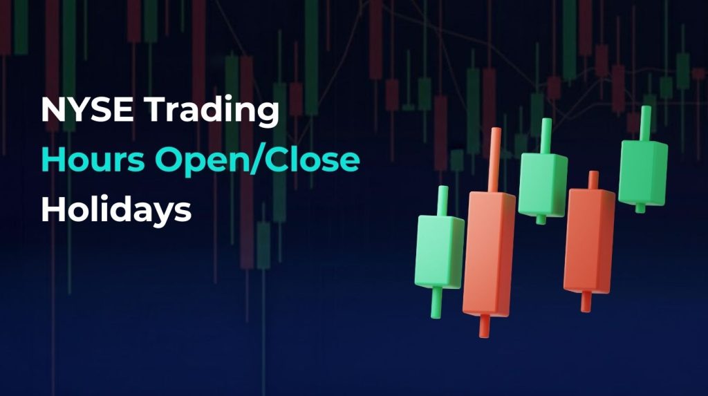 NYSE Trading Hours Open Close Holidays