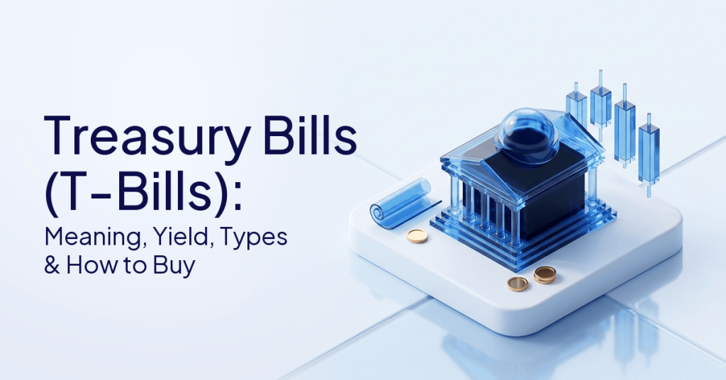 Treasury Bills (T-Bills): Meaning, Yield, Types & How to Buy