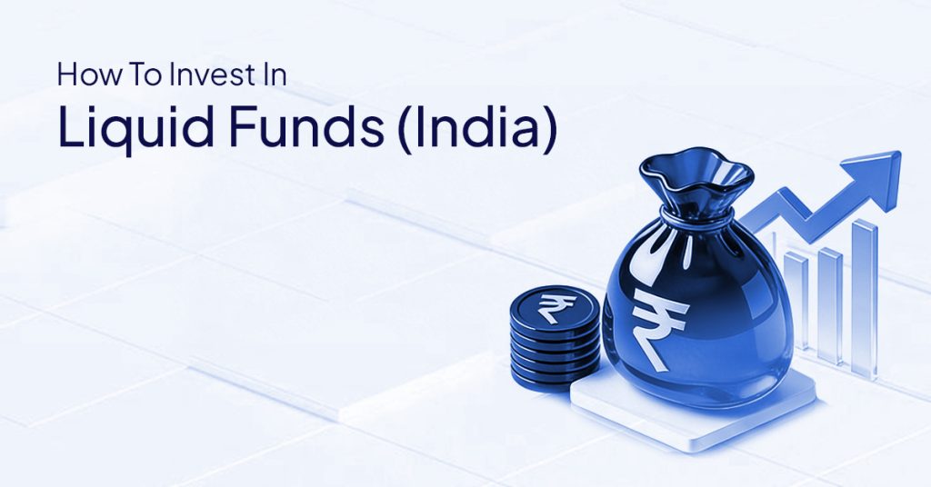 How To Invest In Liquid Funds (India)