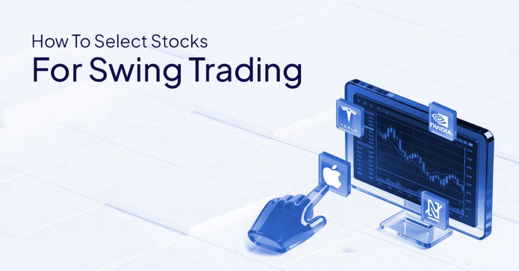 How To Select Stocks For Swing Trading