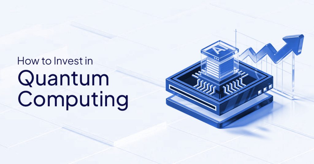How to Invest in Quantum Computing