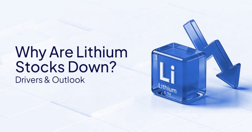 Why Are Lithium Stocks Down Drivers & Outlook