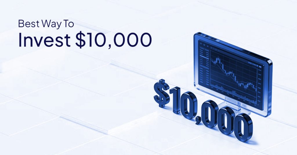 Best Way To Invest $10,000