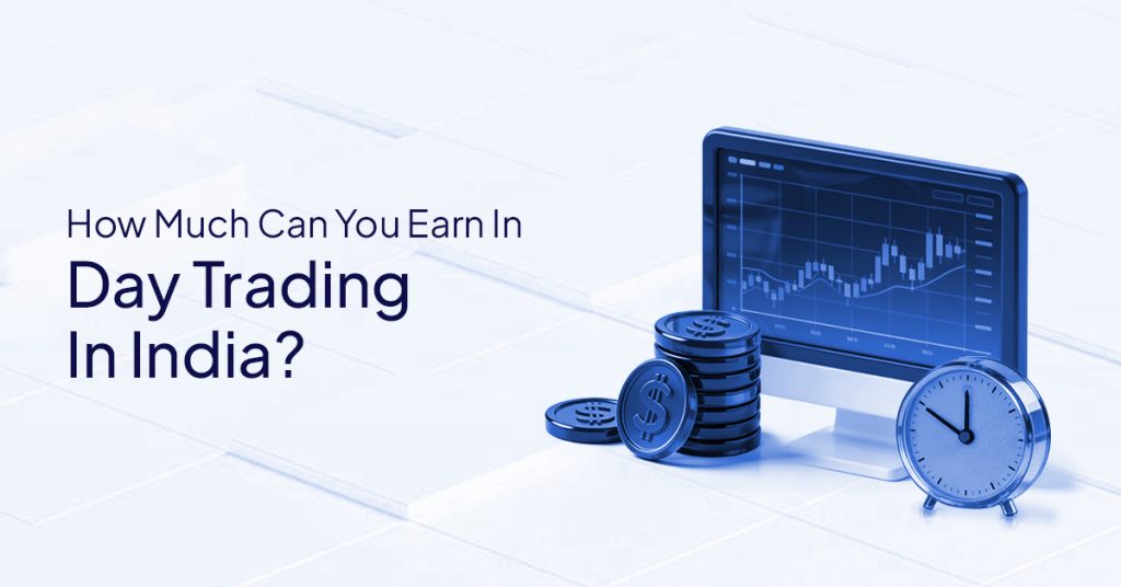 How Much Can You Earn In Day Trading In India