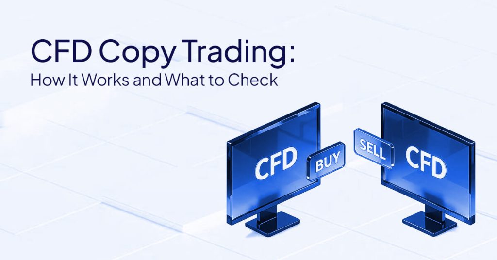 CFD Copy Trading: Meaning, Process & Safety Checklist