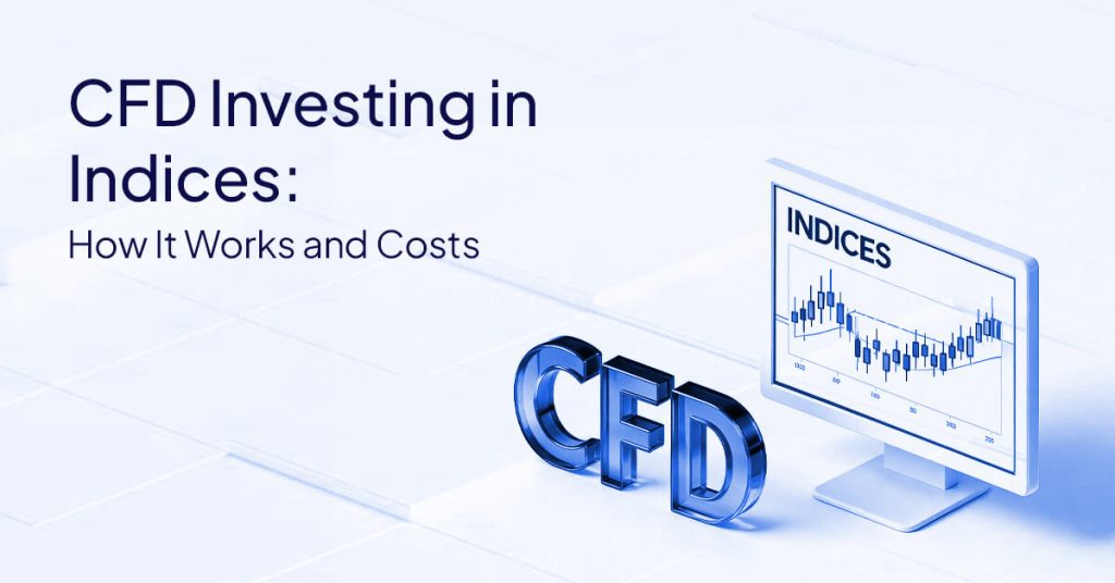 CFD Investing in Indices: A Practical Beginner Guide