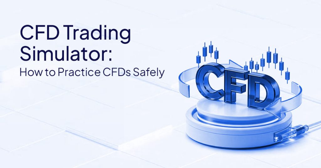 CFD Trading Simulator: Practice Without Real Money
