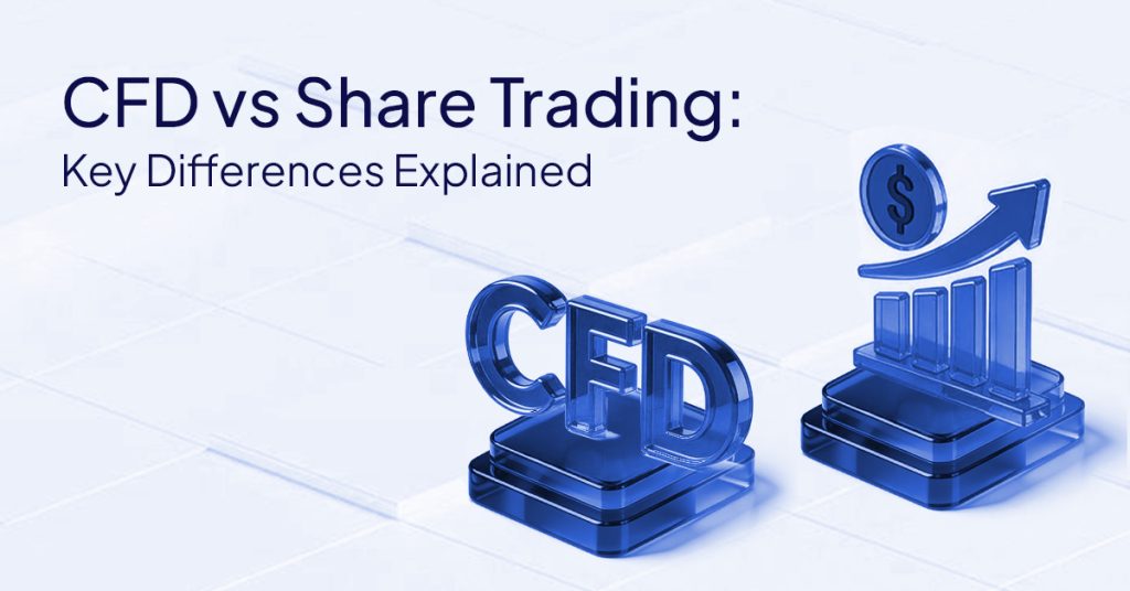 CFD vs Share Trading: Key Differences Explained