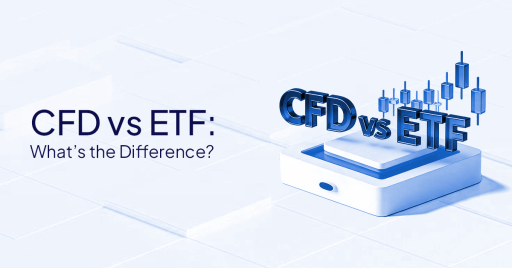 CFD vs ETF: Key Differences for Traders and Investors