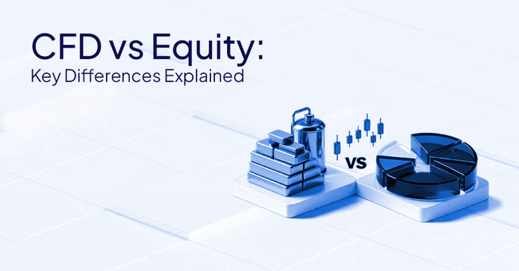 CFD vs Equity: Key Differences Explained