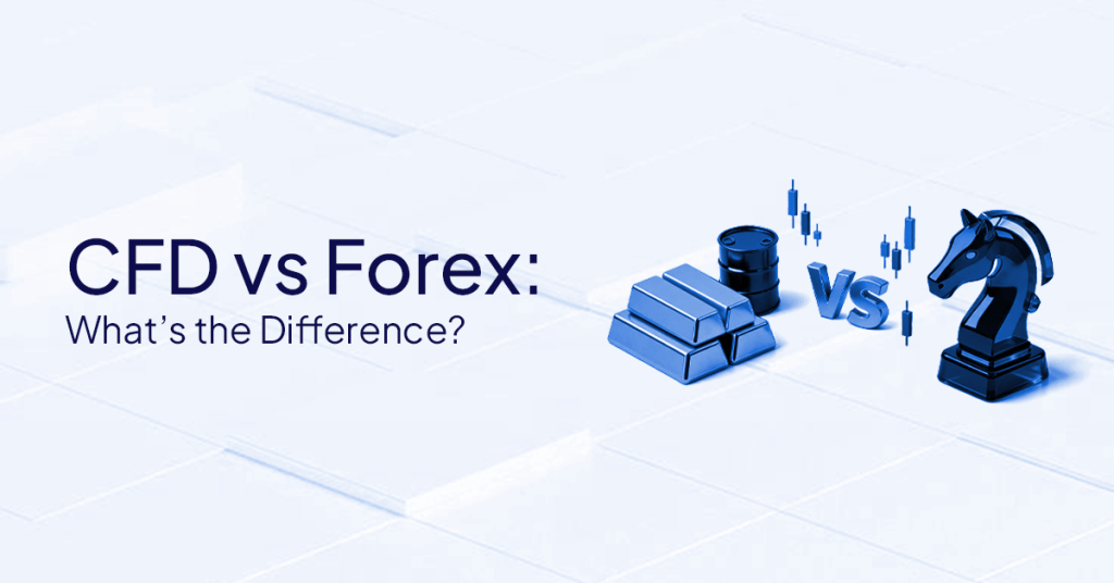 CFD vs Forex: What’s the Difference?