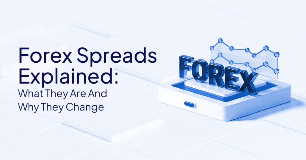 Forex Spreads Explained: What They Are and Why They Change