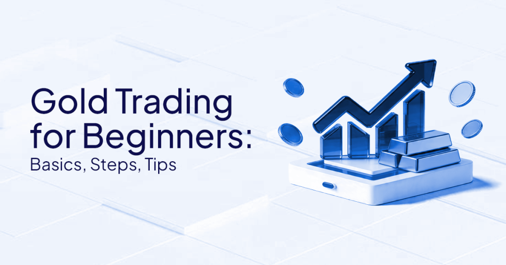 Gold Trading for Beginners- Basics, Steps, Tips