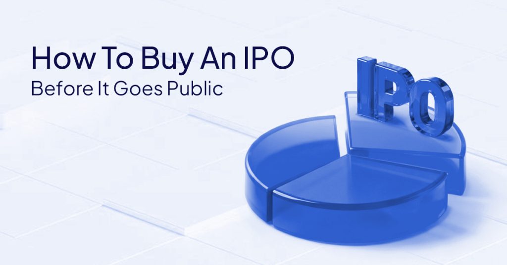 How to Buy an IPO Before It Goes Public