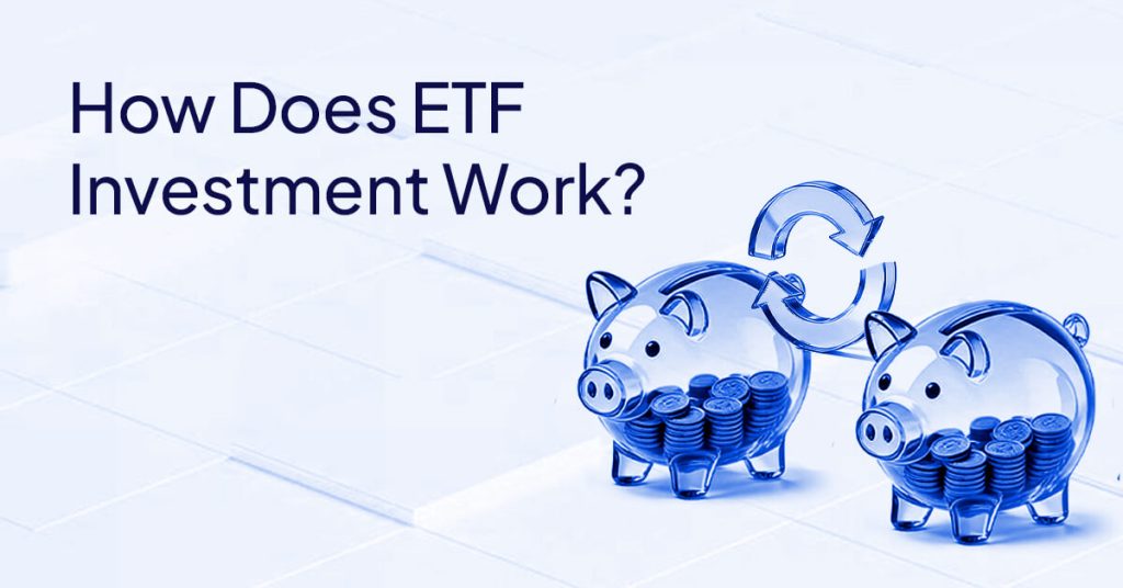 How Does ETF Investment Work?