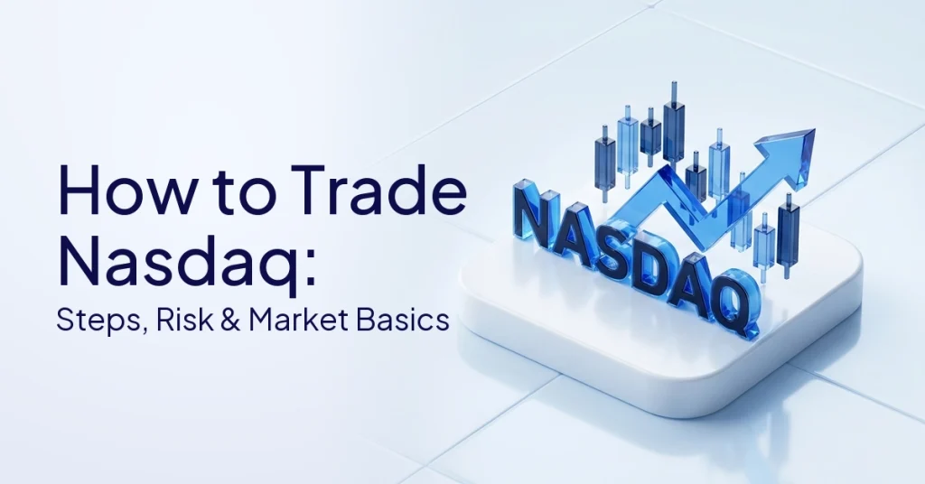 How to Trade Nasdaq: Steps, Risk & Market Basics