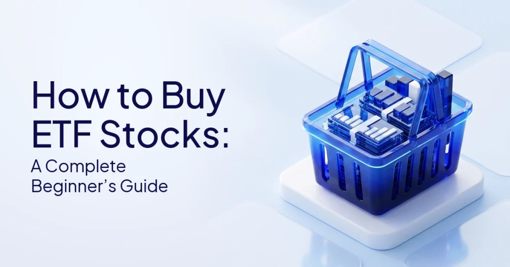 How To Buy ETF Stocks: A Complete Beginner's Guide