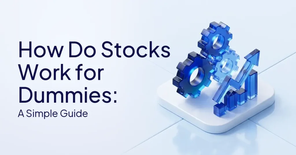How Do Stocks Work for Dummies: A Simple Guide