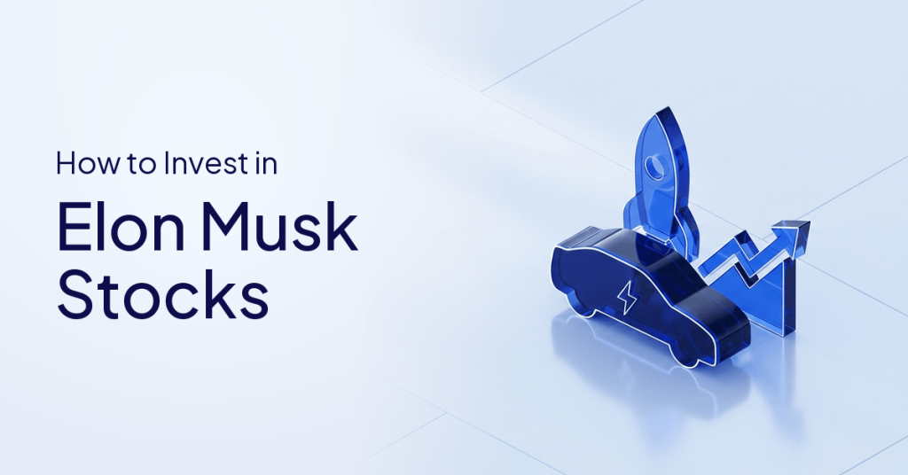 How to Invest in Elon Musk Stocks