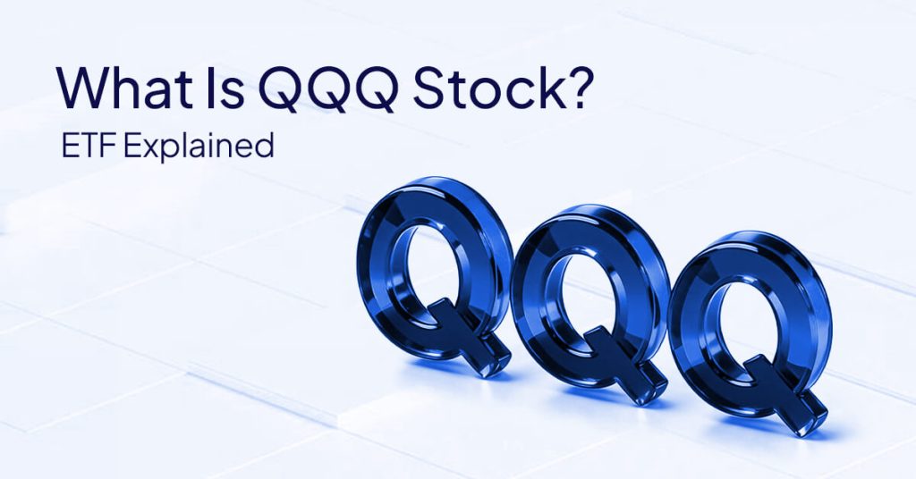 What Is QQQ Stock? ETF Explained