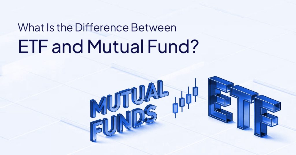 ETF vs Mutual Fund: Key Differences Explained