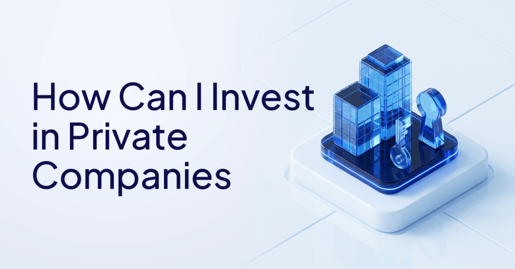How Can I Invest in Private Companies?