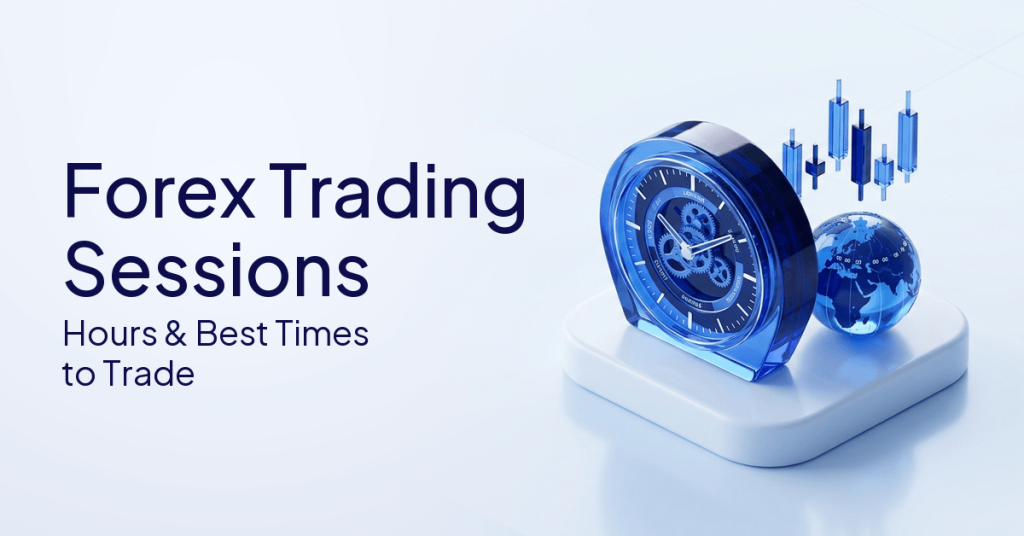 Forex Trading Sessions Explained: Hours and Best Times to Trade