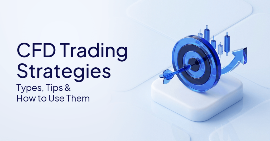 CFD Trading Strategies: Types and Beginner Setups