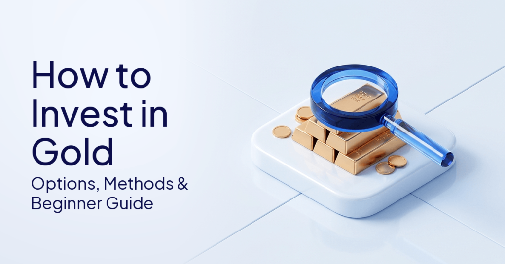 How To Invest In Gold: Options, Methods, And Beginner Guide