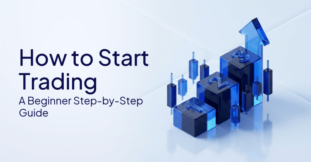 How To Start Trading: A Beginner Step By Step Guide