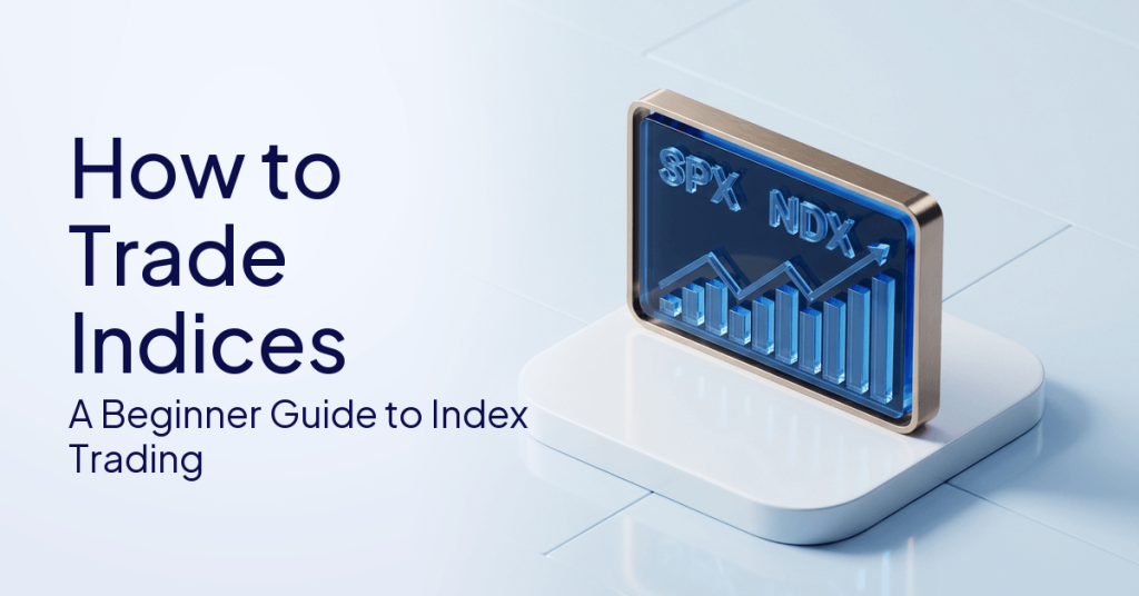 How To Trade Indices: A Beginner Guide To Index Trading