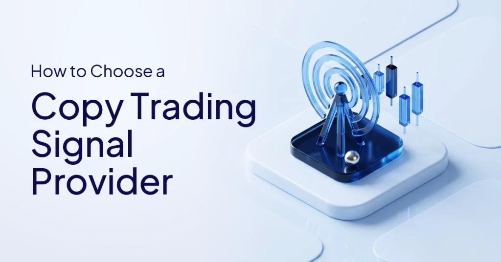 How to Choose a Copy Trading Signal Provider