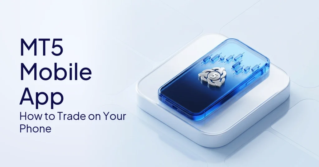 MT5 Mobile App: How To Trade Forex On Your Phone