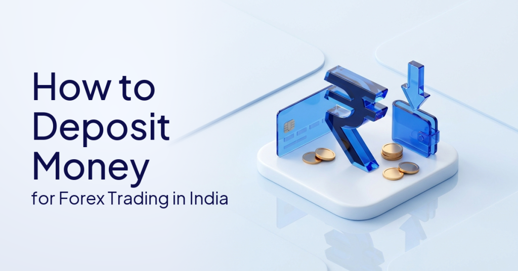 How to Deposit Money in a Forex Trading Account in India