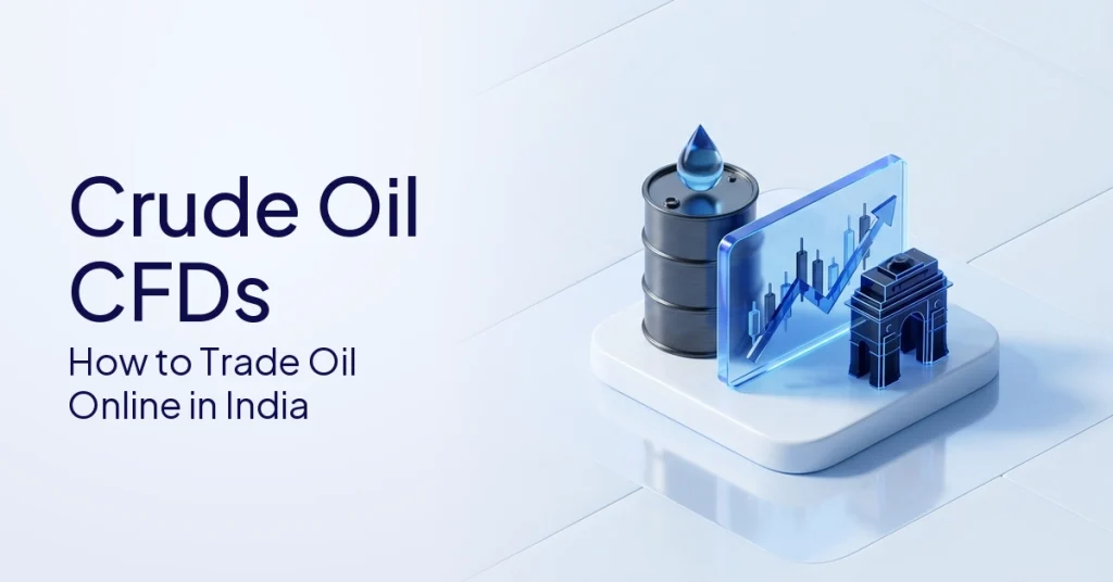 Crude Oil CFDs: How To Trade Oil Online In India