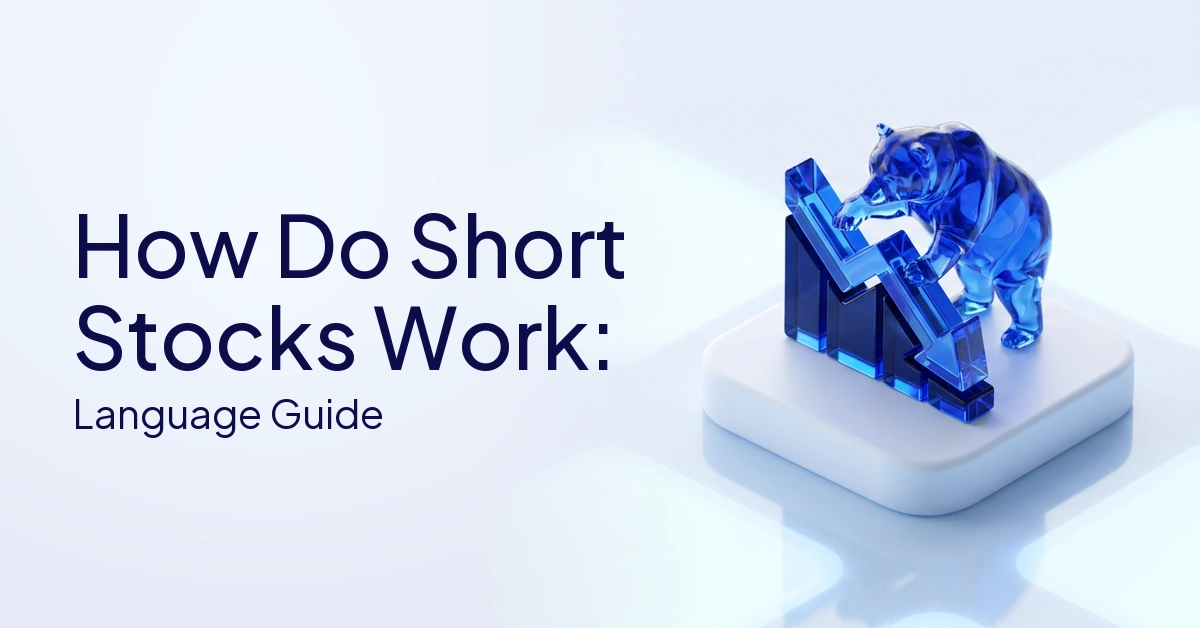 How Do Short Stocks Work: A Plain-Language Guide