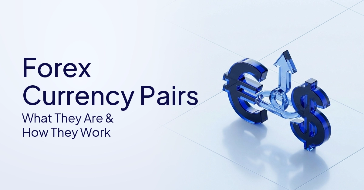Forex Currency Pairs Explained: What They Are and How They Work