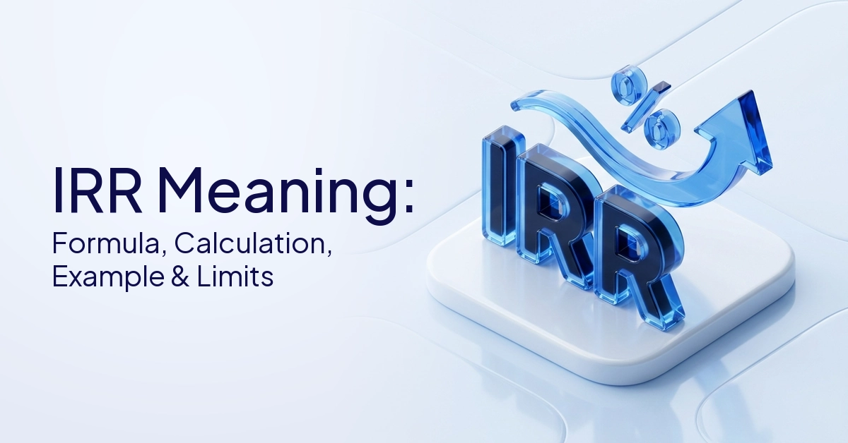 IRR Meaning: Formula, Calculation, Example & Limits