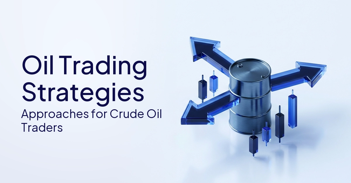 Oil Trading Strategies: Key Approaches for Crude Oil Traders