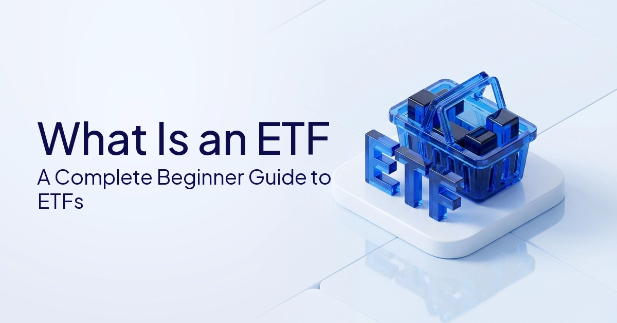 What Is An ETF? A Complete Beginner Guide To Exchange-Traded Funds