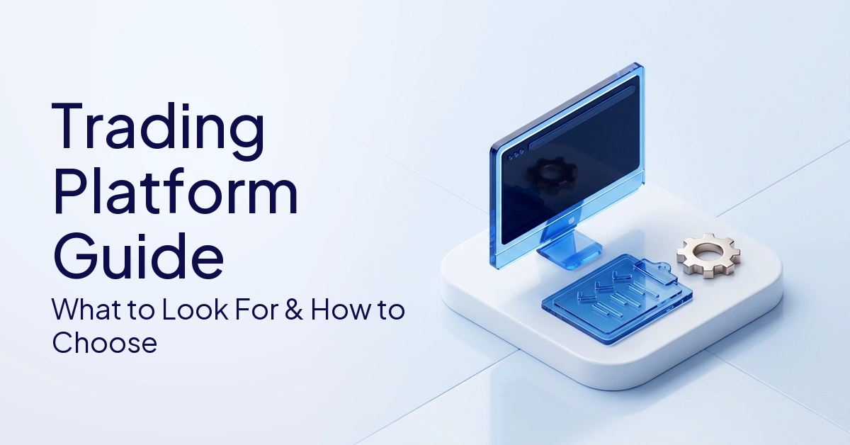 Trading Platform Guide: What To Look For And How To Choose