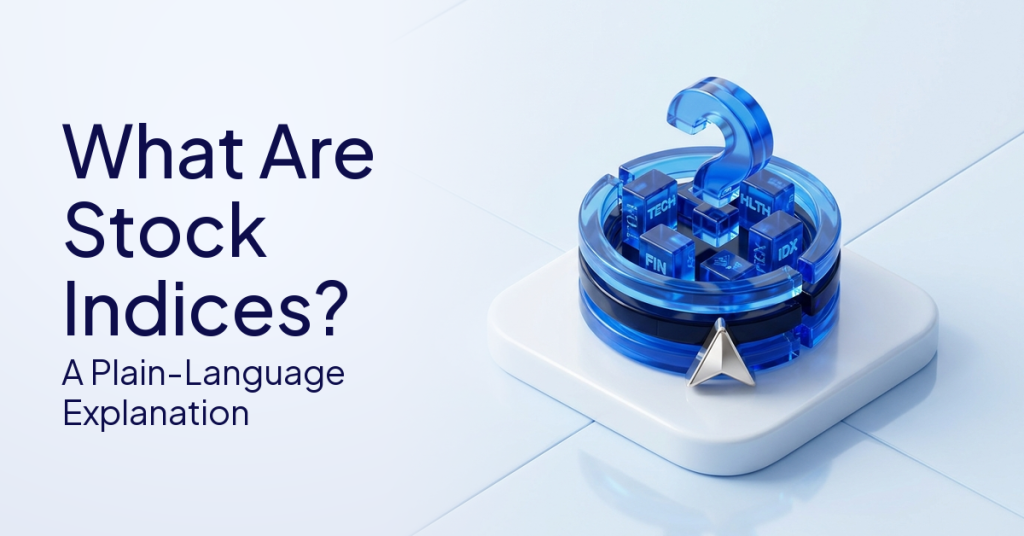 What Are Stock Indices? A Plain-Language Guide