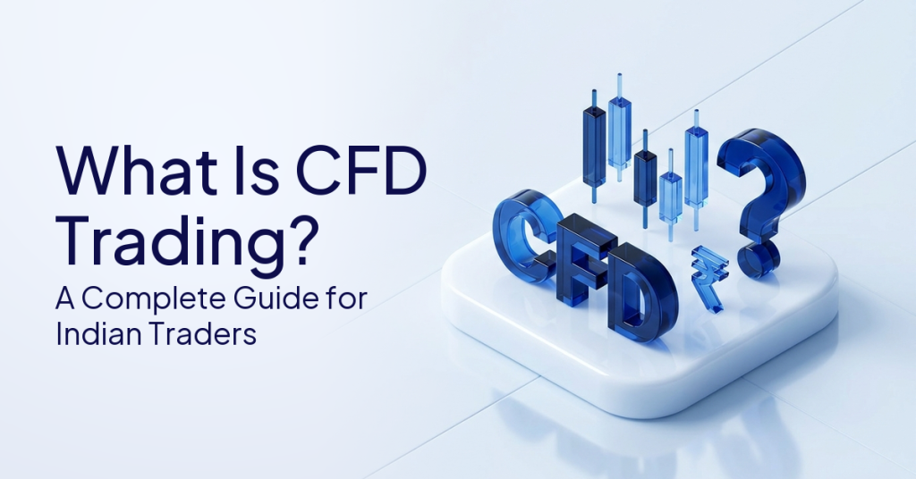 What Is CFD Trading? A Complete Guide For Traders