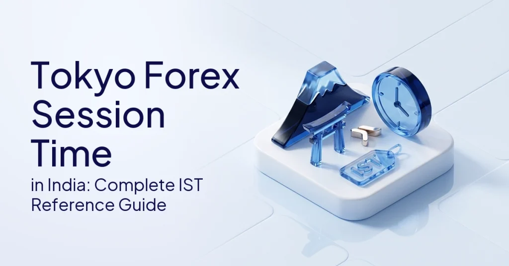 Tokyo Forex Session Time: Complete IST Reference Guide for Traders
