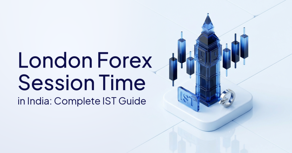 London Forex Session Time in India: Complete Guide for Traders